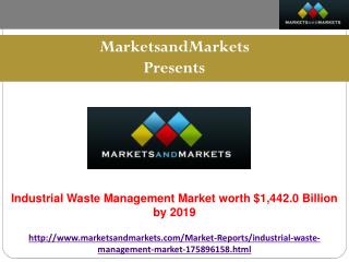 Industrial Waste Management Market Is Expected To Reach $1,442.0 Billion by 2019