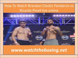 watch live boxing Brandon Cleotis Pendarvis vs Ricardo Pinel