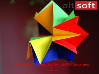 Advantages of converting xml to pdf documents