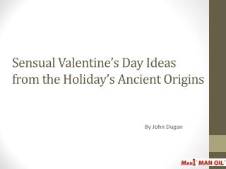 Sensual Valentine’s Day Ideas from the Holiday’s Ancient Ori