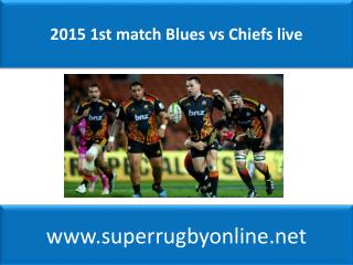 2015 1st match Blues vs Chiefs live