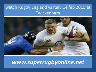 watch Rugby England vs Italy 14 feb 2015 at Twickenham
