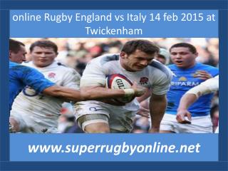 online Rugby England vs Italy 14 feb 2015 at Twickenham
