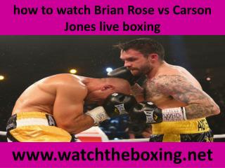 how to watch Brian Rose vs Carson Jones live boxing