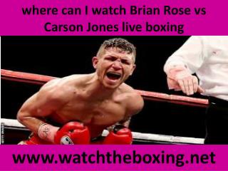 where can I watch Brian Rose vs Carson Jones live boxing