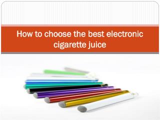 How to choose the best electronic cigarette juice