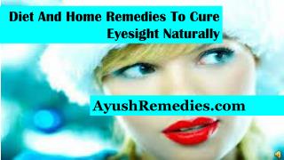 Diet And Home Remedies To Cure Eyesight Naturally