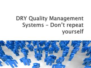 DRY Quality Management Systems – Don’t repeat yourself