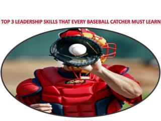 Top 3 Leadership Skills that Every Baseball Catcher