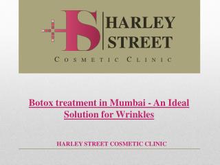 Botox treatment in Mumbai - An Ideal Solution for Wrinkles