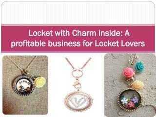 Locket with Charm inside: A profitable business for Locket