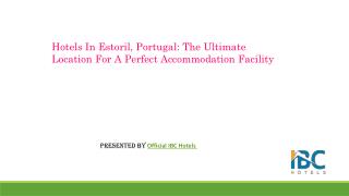 Hotels in Estoril, Portugal the ultimate location to stay