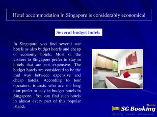 Hotel accommodation in Singapore is considerably economical