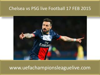 Chelsea vs PSG live Football 17 FEB 2015