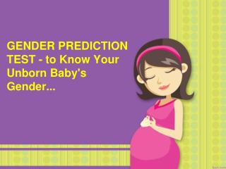 GENDER PREDICTION TEST - to Know Your Unborn Baby's Gender..