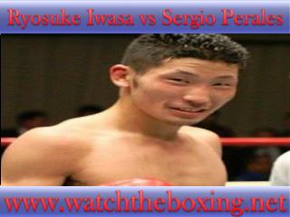 where can I watch Sergio Perales vs Ryosuke Iwasa live boxin
