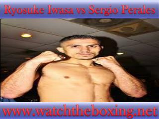 live Sergio Perales vs Ryosuke Iwasa streaming >>>>>>>