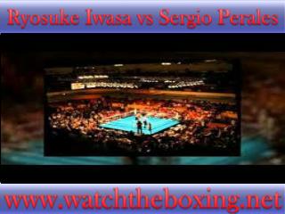 live boxing fight Sergio Perales vs Ryosuke Iwasa 18 Februar