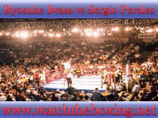 >>>> watch live boxing >>> Sergio Perales vs Ryosuke Iwasa 1