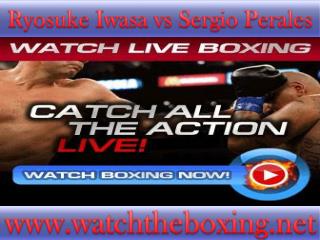 boxing Sergio Perales vs Ryosuke Iwasa live fight