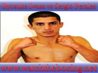 Buy online boxing Sergio Perales vs Ryosuke Iwasa stream pac