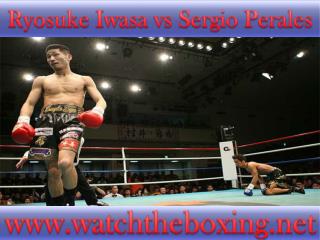 watch Sergio Perales vs Ryosuke Iwasa live boxing 18 Feb 201