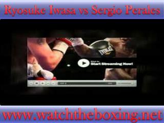 live boxing Sergio Perales vs Ryosuke Iwasa )))(((
