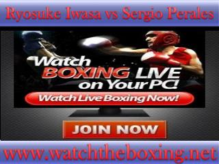 Watch Sergio Perales vs Ryosuke Iwasa online boxing live