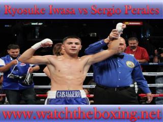Sergio Perales vs Ryosuke Iwasa online boxing 18 Feb live st