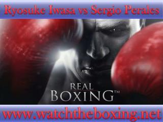 watch Sergio Perales vs Ryosuke Iwasa online boxing live mat