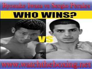 watch Sergio Perales vs Ryosuke Iwasa live boxing fight