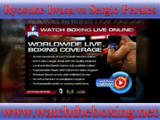 live boxing fight Sergio Perales vs Ryosuke Iwasa online