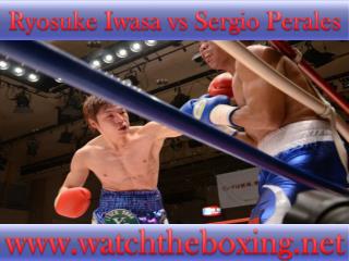 can I watch Sergio Perales vs Ryosuke Iwasa online fight on