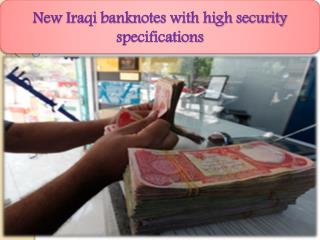 New Iraqi banknotes with high security specifications