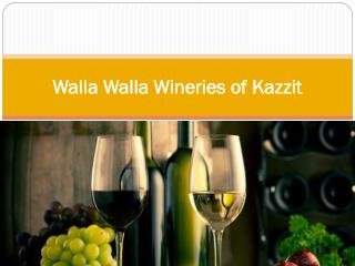 Walla Walla Wineries of Kazzit