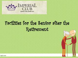 Facilities for the Senior Retirement Citizens