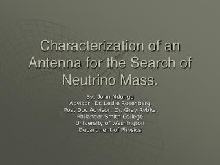 Characterization of an Antenna for the Search of Neutrino Mass.