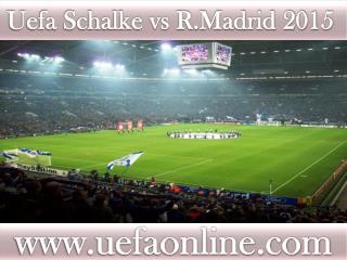 Schalke vs R.Madrid 18 FEB 2015 live Football