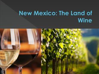 New Mexico The Land of Wine