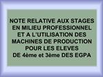NOTE RELATIVE AUX STAGES EN MILIEU PROFESSIONNEL ET A L UTILISATION DES MACHINES DE PRODUCTION POUR LES ELEVES