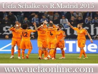 watch Real Madrid vs Schalke live UEFA Football 2015 match