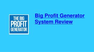 Big Profit Generator System Review