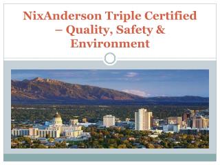 NixAnderson Triple Certified – Quality, Safety & Environment