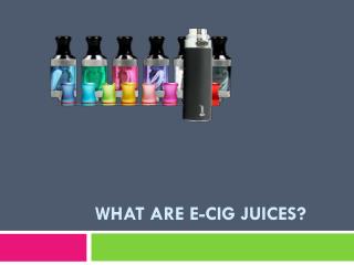 What are e-cig juices