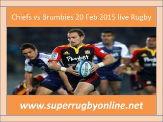 Chiefs vs Brumbies 20 Feb 2015 live Rugby