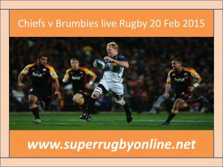 Brumbies vs Chiefs 20 Feb 2015 live Rugby