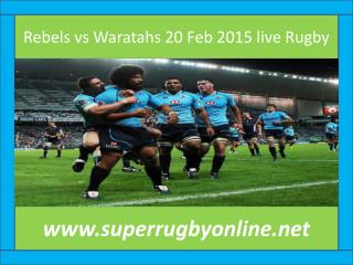 Rebels vs Waratahs 20 Feb 2015 live Rugby