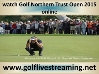 Golf Northern Trust Open 2015 live
