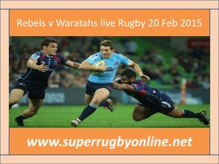 Waratahs vs Rebels 20 Feb 2015 live Rugby