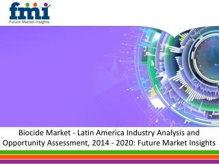 Biocide Market - Latin America Industry Analysis and Opportu